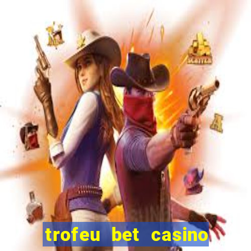 trofeu bet casino category all